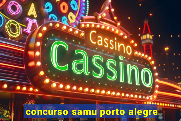 concurso samu porto alegre